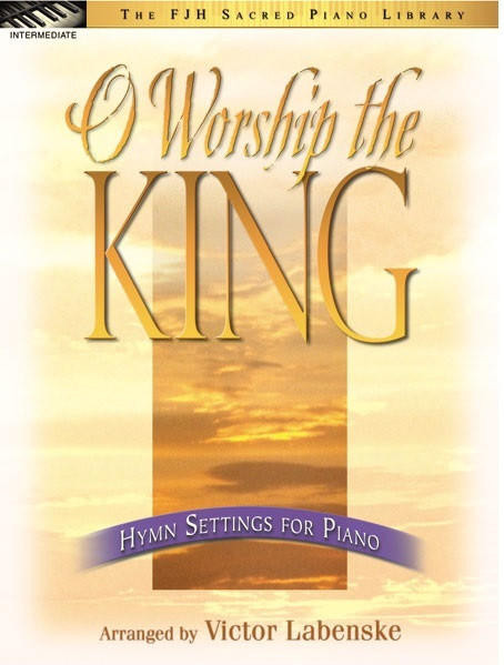 O Worship the King - Piano Solo Collection FJH Music Howard Piano Industries